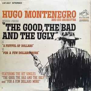 Hugo Montenegro And His Orchestra – Music From "The Good, The Bad And The Ugly" & "A Fistful Of Dollars" & "For A Few Dollars More"