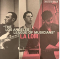 La Lom – The Los Angeles League Of Musicians