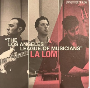 La Lom – The Los Angeles League Of Musicians