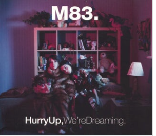 M83.* – Hurry Up, We're Dreaming.