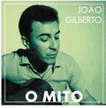 Joao Gilberto - O Mito